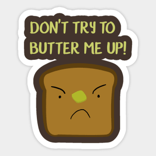 Don't try to butter me up! Sticker